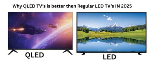 Why QLED TV’s is better then Regular LED TV’s IN 2025