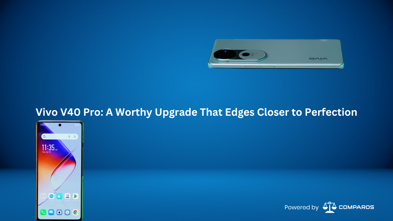 Vivo V40 Pro: A Worthy Upgrade That Edges Closer to Perfection